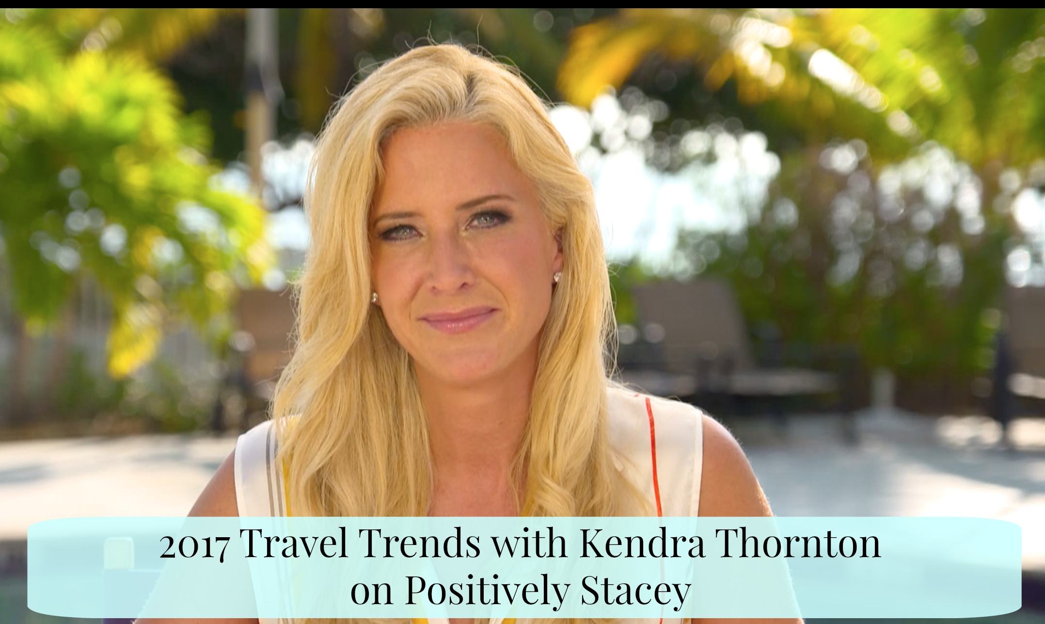 2017 Travel Trends With Kendra Thornton